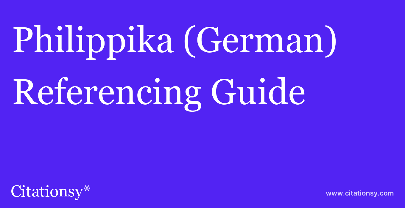 cite Philippika (German)  — Referencing Guide